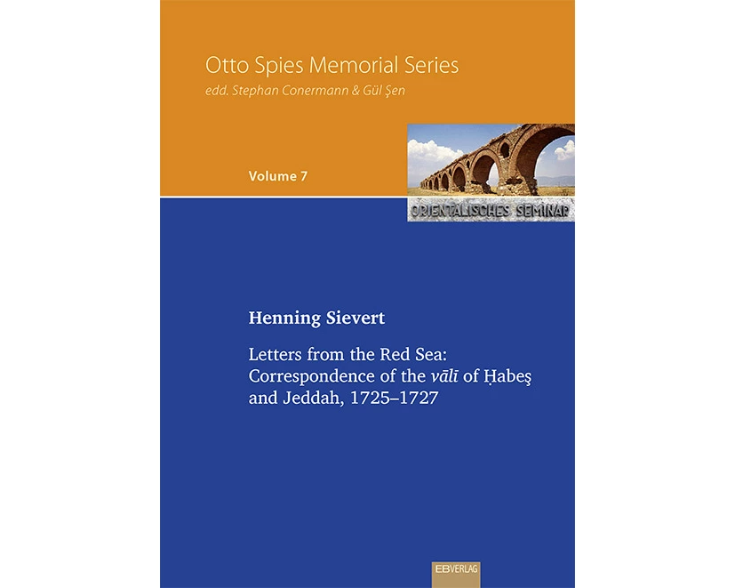 Vol. 7: Letters from the Red Sea: Correspondence of the v¿l¿ of ¿abe¿ and Jeddah, 1725-1727