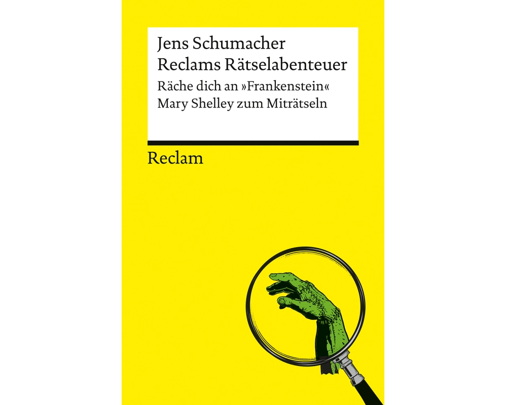 Reclams Rätselabenteuer. Räche dich an "Frankenstein". Mary Shelley zum Miträtseln