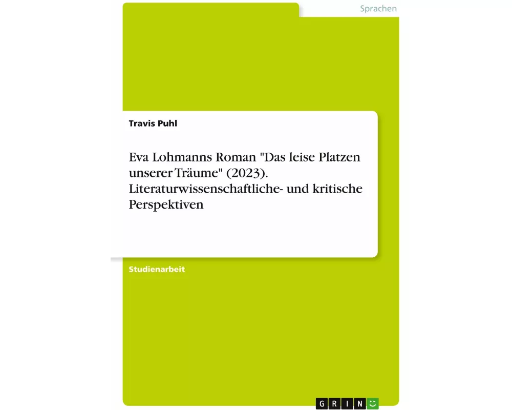 Eva Lohmanns Roman "Das leise Platzen unserer Träume" (2023). Literaturwissenschaftliche- und kritische Perspektiven