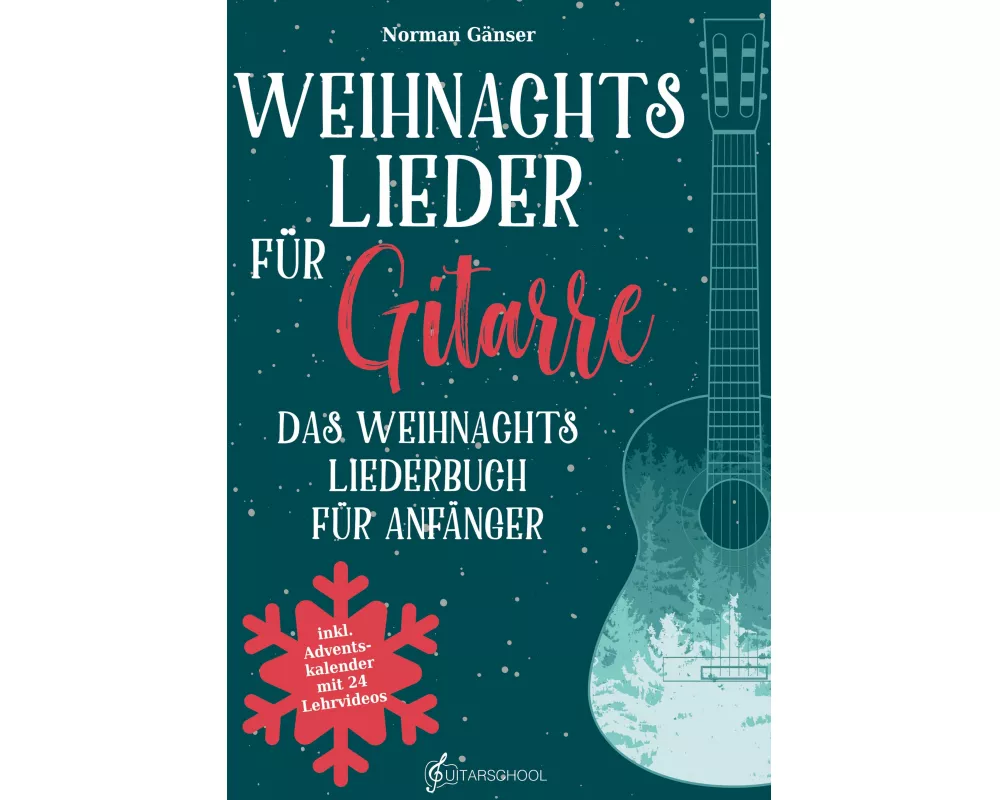 Weihnachtslieder für Gitarre - Das Weihnachtsliederbuch für Anfänger