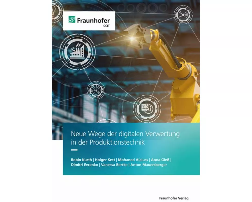 Neue Wege der digitalen Verwertung in der Produktionstechnik