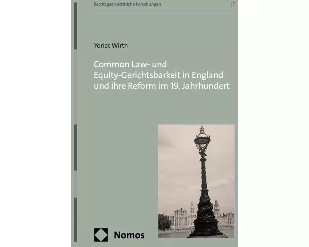 Common Law- und Equity-Gerichtsbarkeit in England und ihre Reform im 19. Jahrhundert