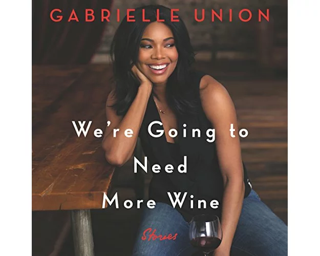 We're Going to Need More Wine: Stories That Are Funny, Complicated, and True