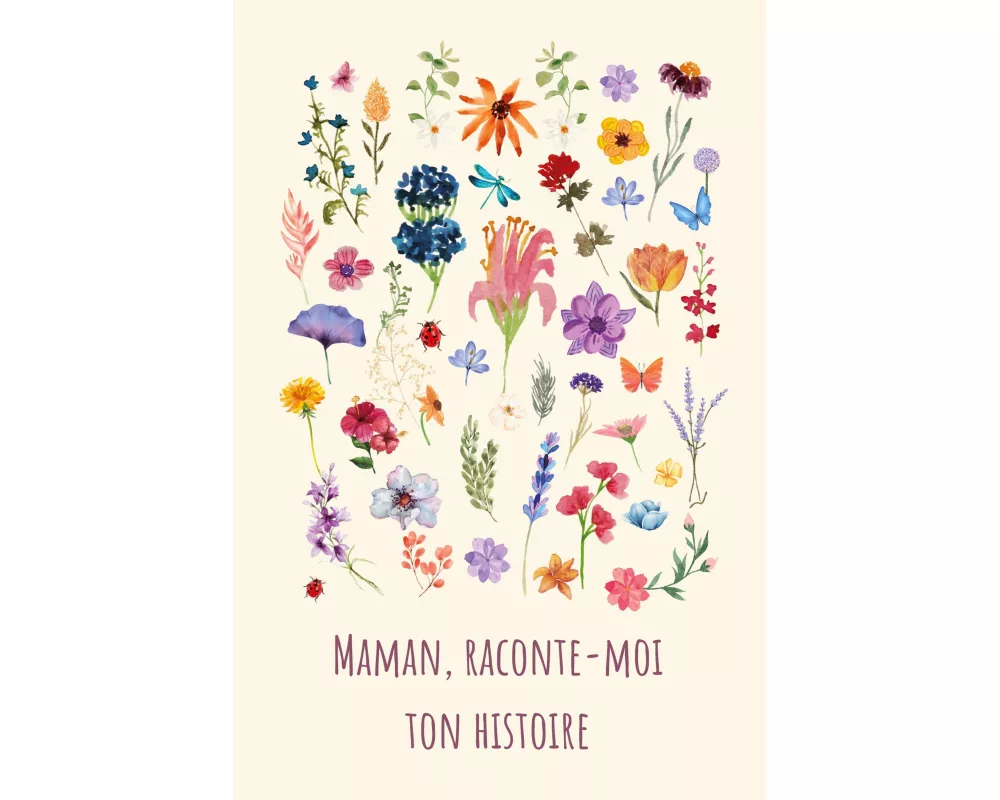 Maman, raconte-moi ton histoire