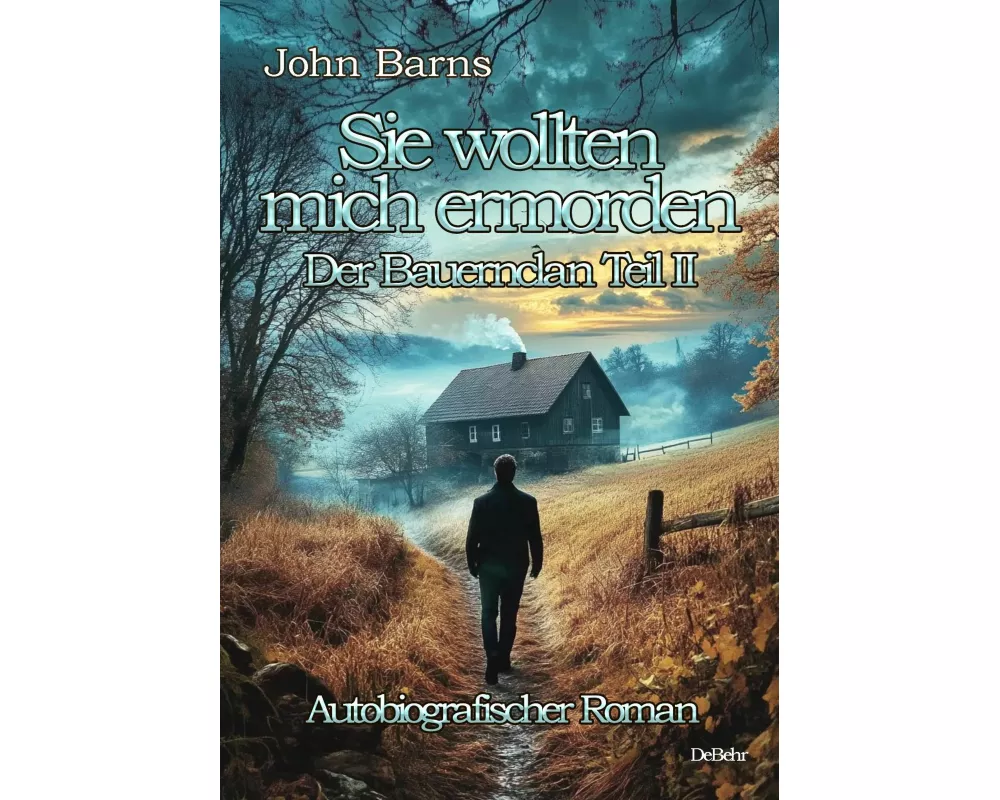 Sie wollten mich ermorden - Der Bauernclan Teil II - Autobiografischer Roman
