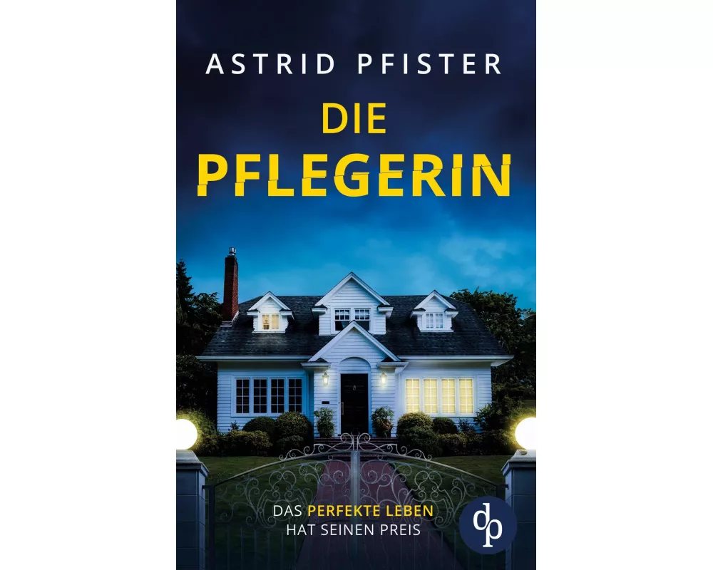 Die Pflegerin | Ein mitreißender Psychothriller mit Spannung bis zur letzten Seite