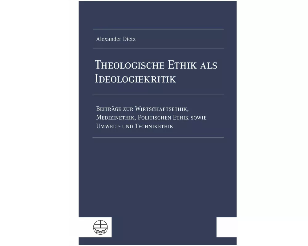 Theologische Ethik als Ideologiekritik
