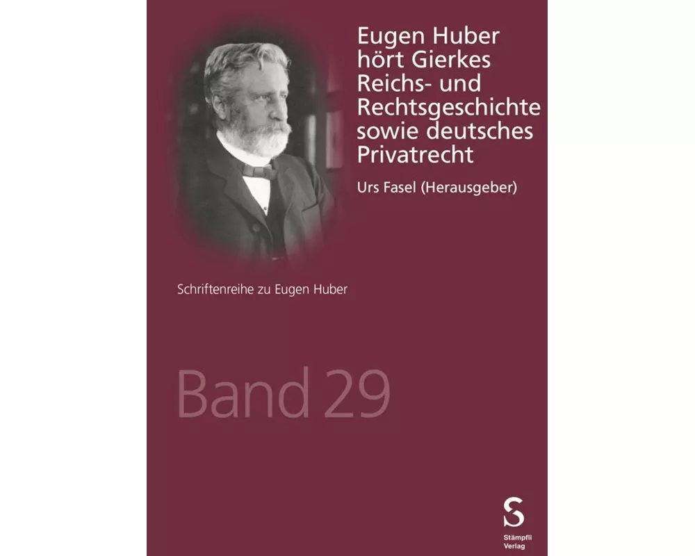 Eugen Huber hört Gierkes Reichs- und Rechtsgeschichte sowie deutsches Privatrecht