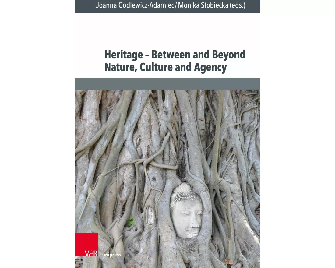 Heritage - between and beyond Nature, Culture and Agency