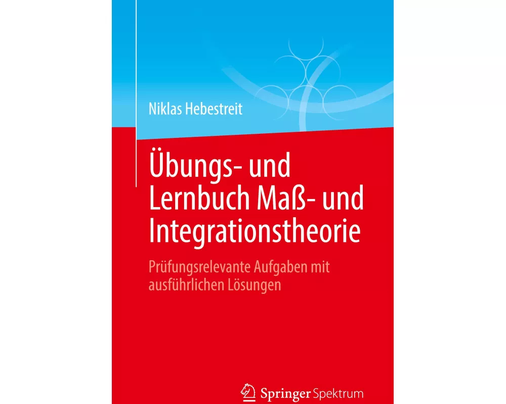 Übungs- und Lernbuch Maß- und Integrationstheorie