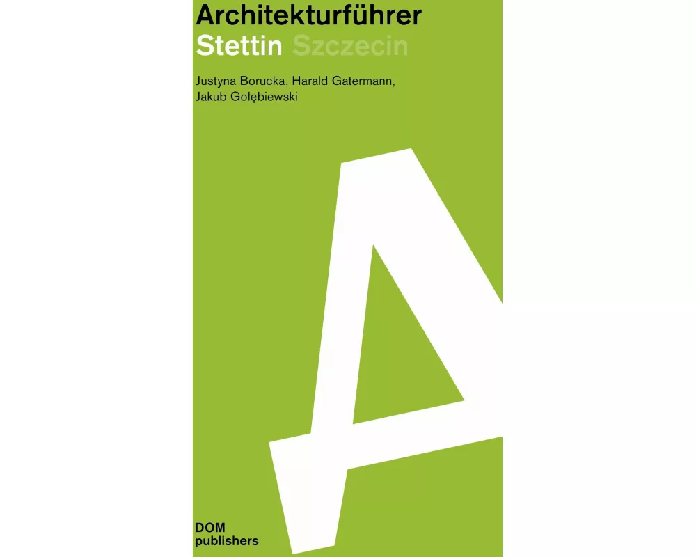 Stettin/Szczecin. Architekturführer