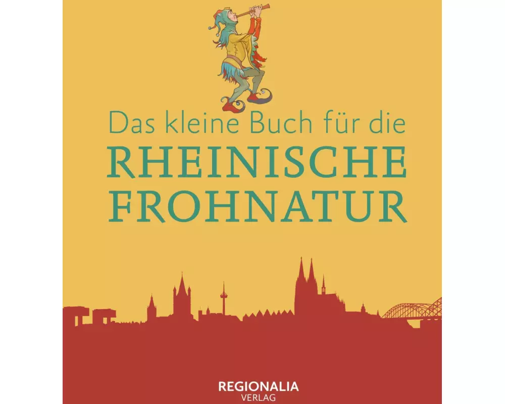 Das kleine Buch für die Rheinische Frohnatur