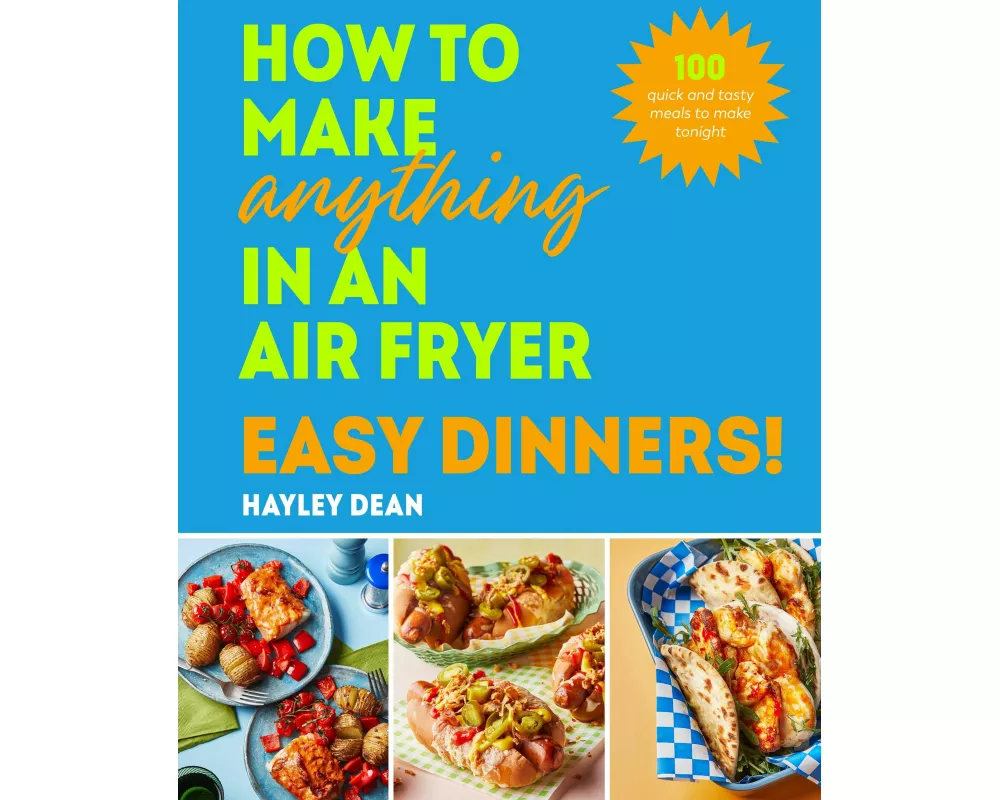 How to Make Anything in an Air Fryer: Easy Dinners!