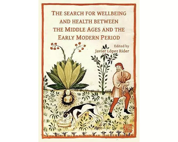 The Search for Wellbeing and Health Between the Middle Ages and the Early Modern Period