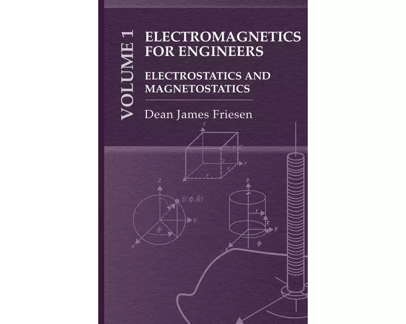 Electromagnetics for Practicing Engineers Vol. 1: Electrostatics and Magnetostatics