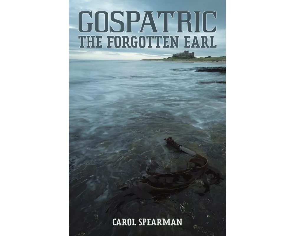 Gospatric - The Forgotten Earl
