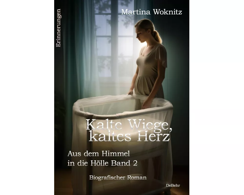 Kalte Wiege, kaltes Herz - Aus dem Himmel in die Hölle Band 2 - Biografischer Roman - Erinnerungen