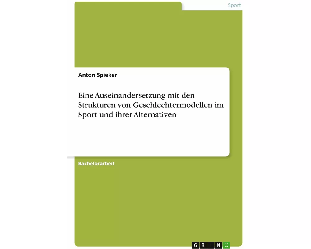 Eine Auseinandersetzung mit den Strukturen von Geschlechtermodellen im Sport und ihrer Alternativen