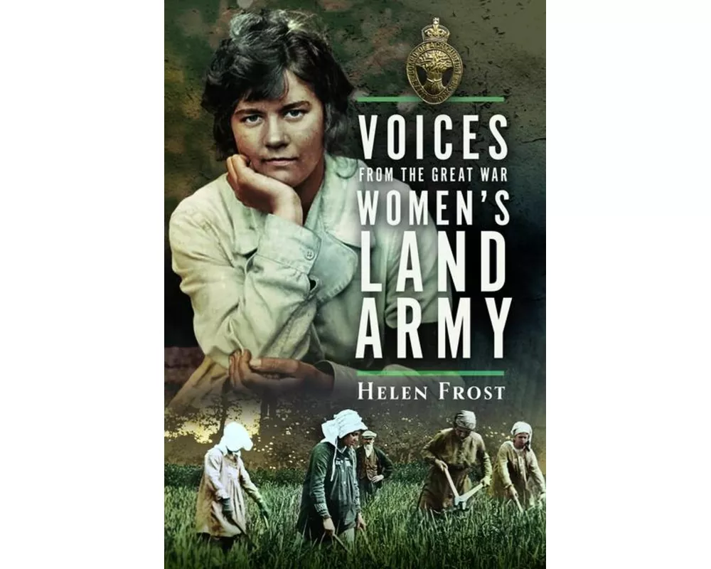 Voices from the Great War Women's Land Army
