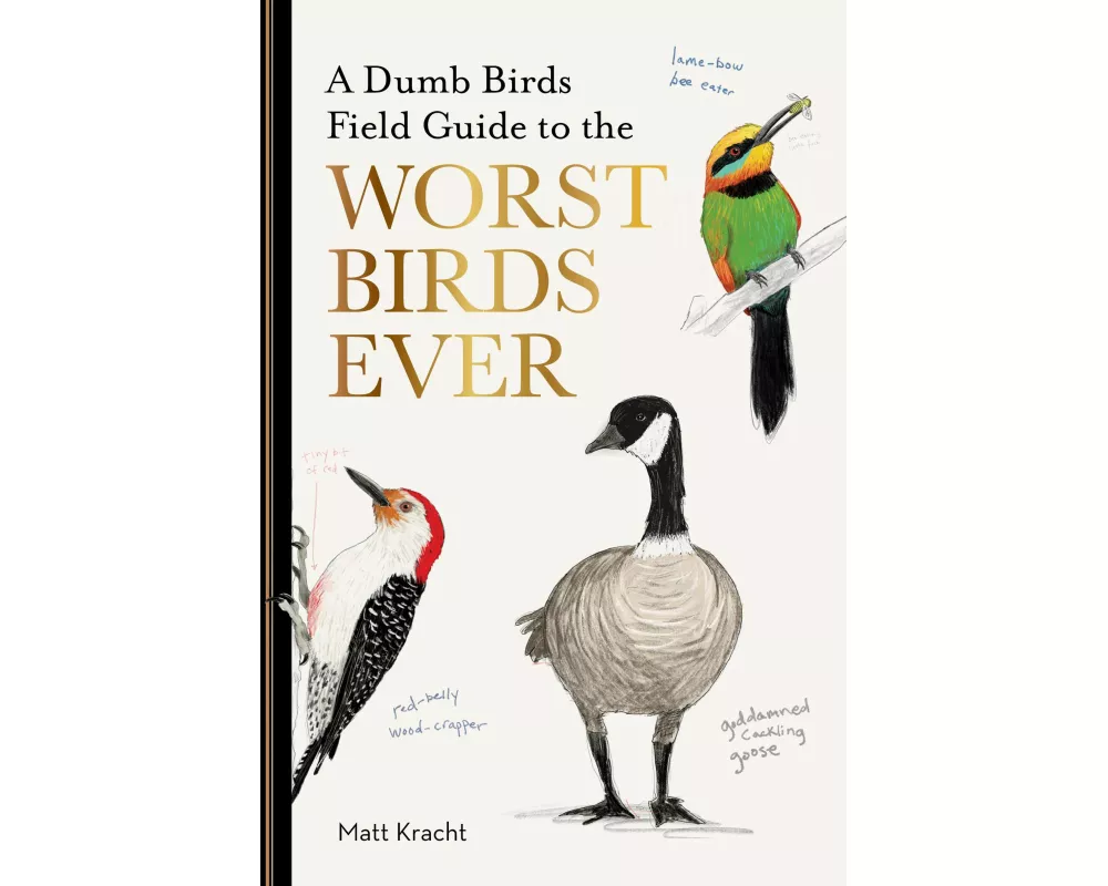 A Dumb Birds Field Guide to the Worst Birds Ever