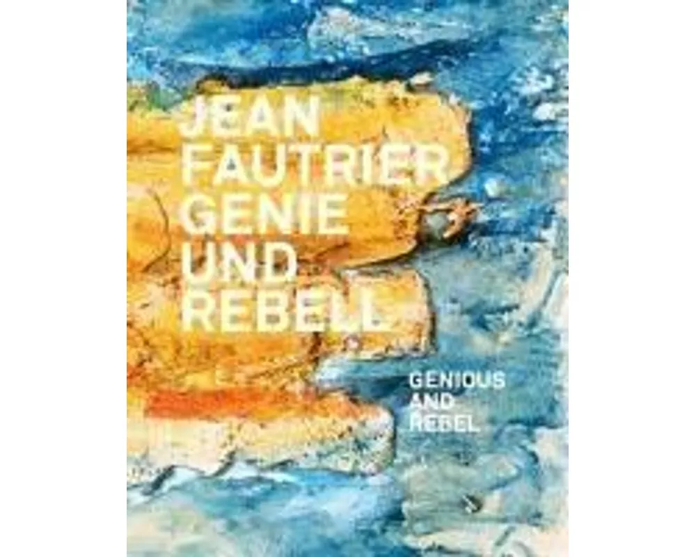 Jean Fautrier - Genie und Rebell