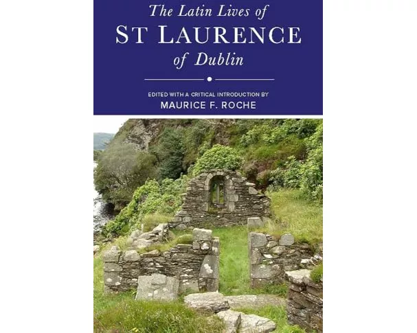 The Latin Lives of St Laurence of Dublin