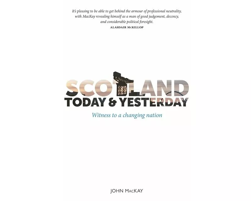 Scotland Today & Yesterday