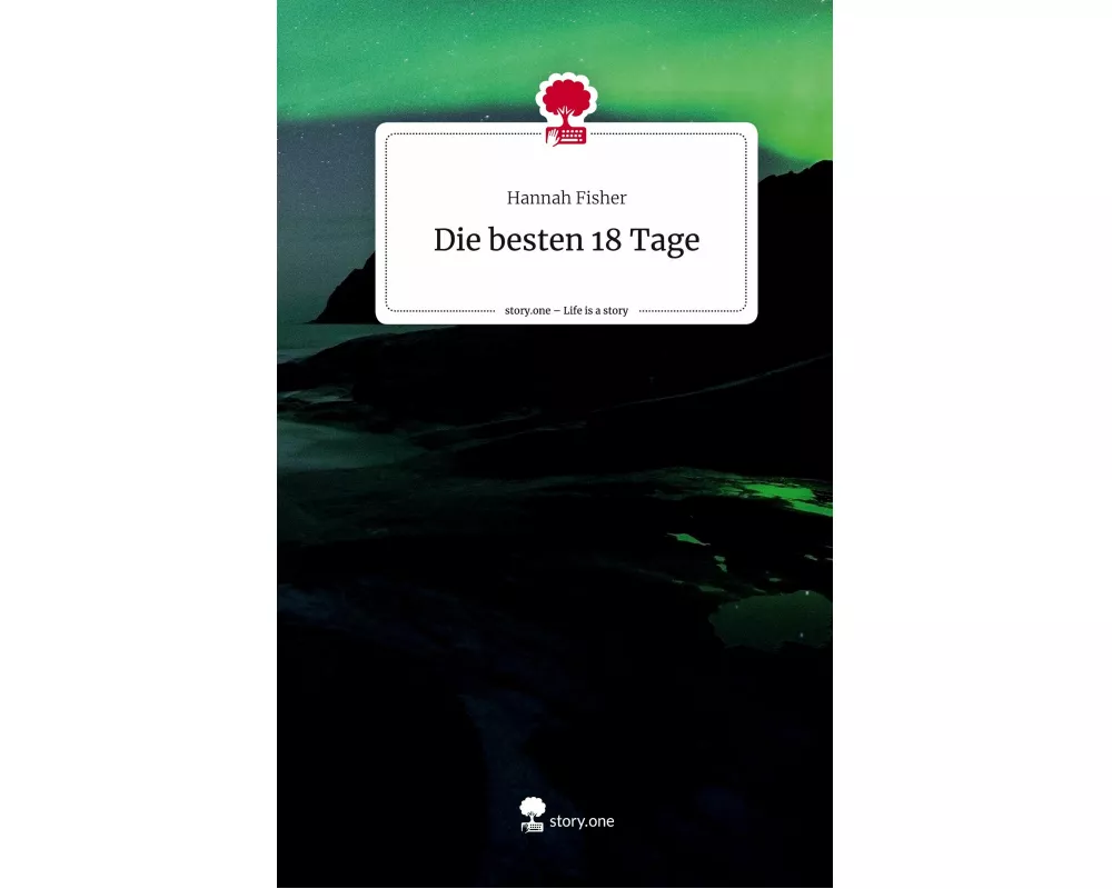 Die besten 18 Tage. Life is a Story - story.one