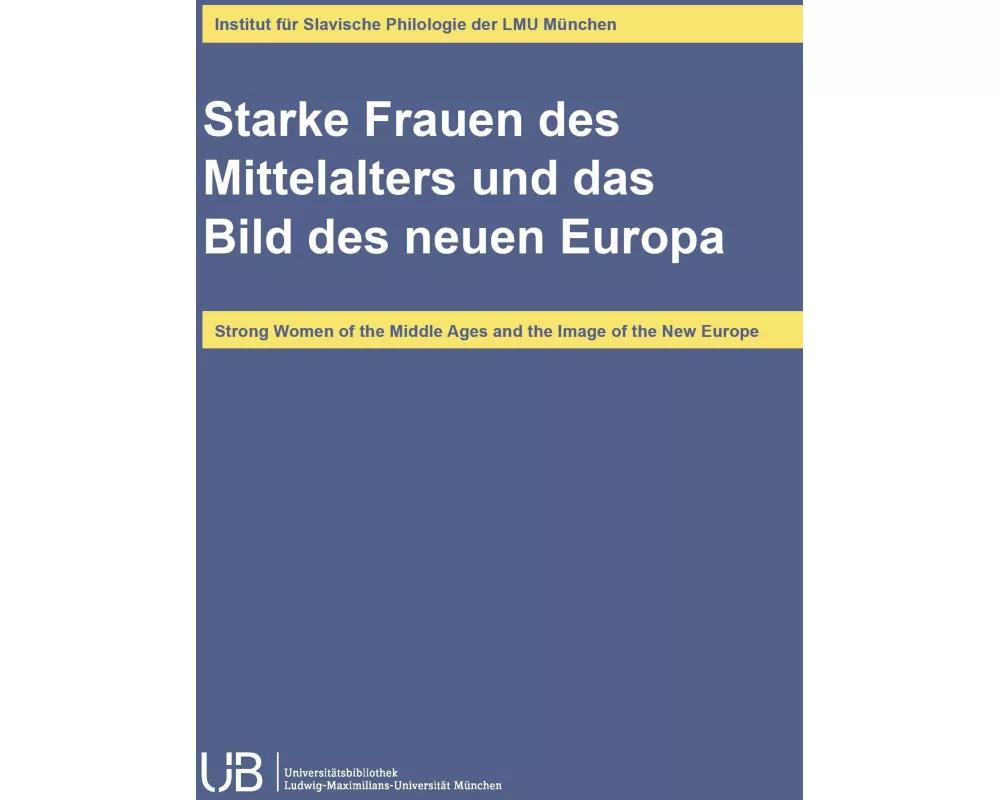 Starke Frauen des Mittelalters und das Bild des neuen Europa