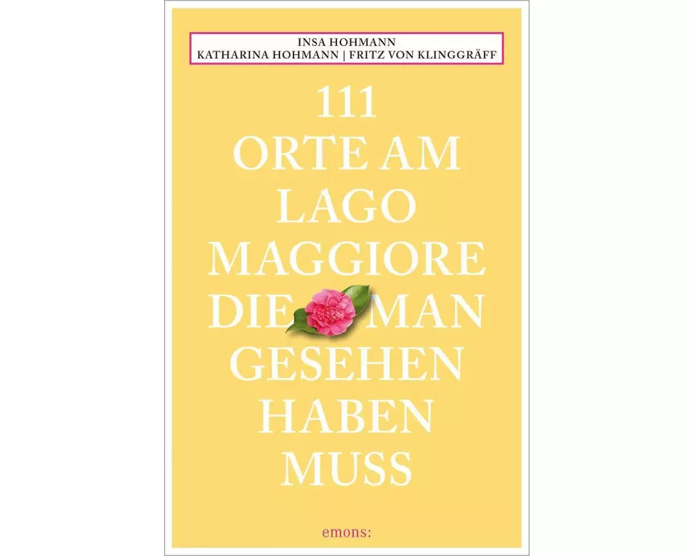 111 Orte am Lago Maggiore, die man gesehen haben muss