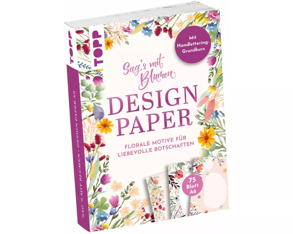 Design Paper A6 Sag's mit Blumen. Mit Handlettering-Grundkurs