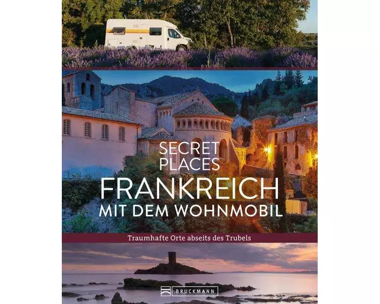 Secret Places Frankreich mit dem Wohnmobil