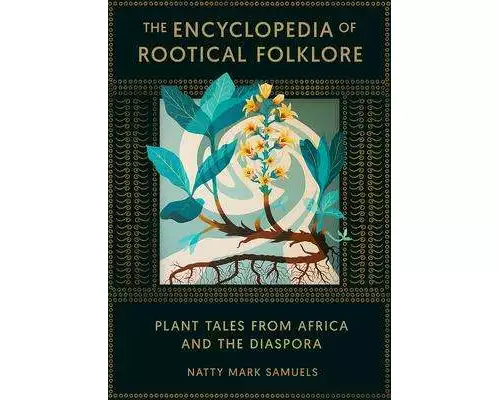 The Encyclopedia Of Rootical Folklore