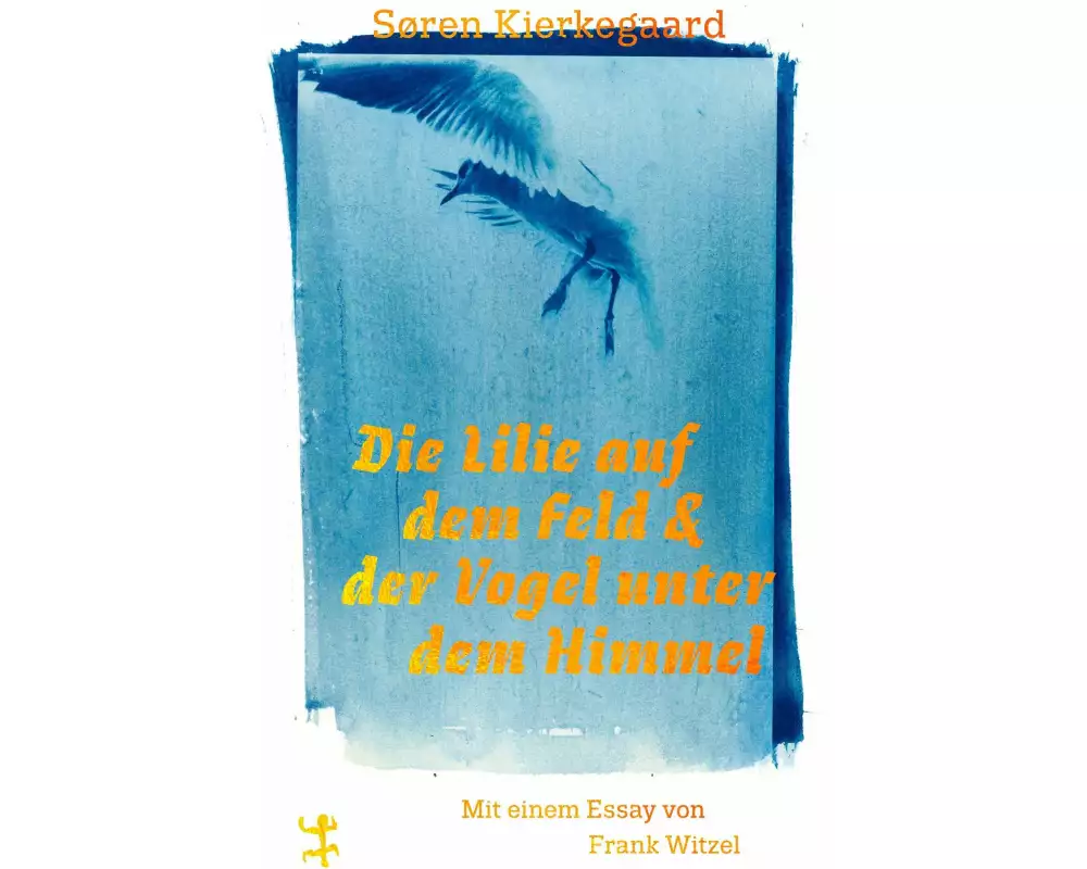 Die Lilie auf dem Feld und der Vogel unter dem Himmel