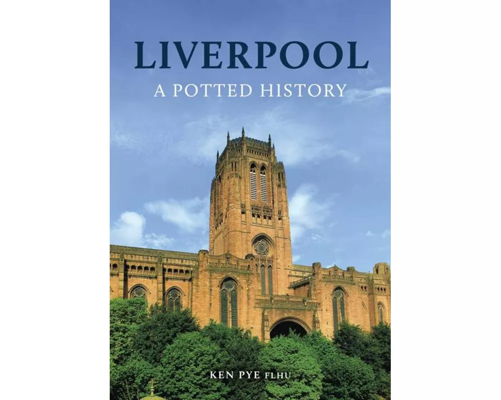 Liverpool: A Potted History