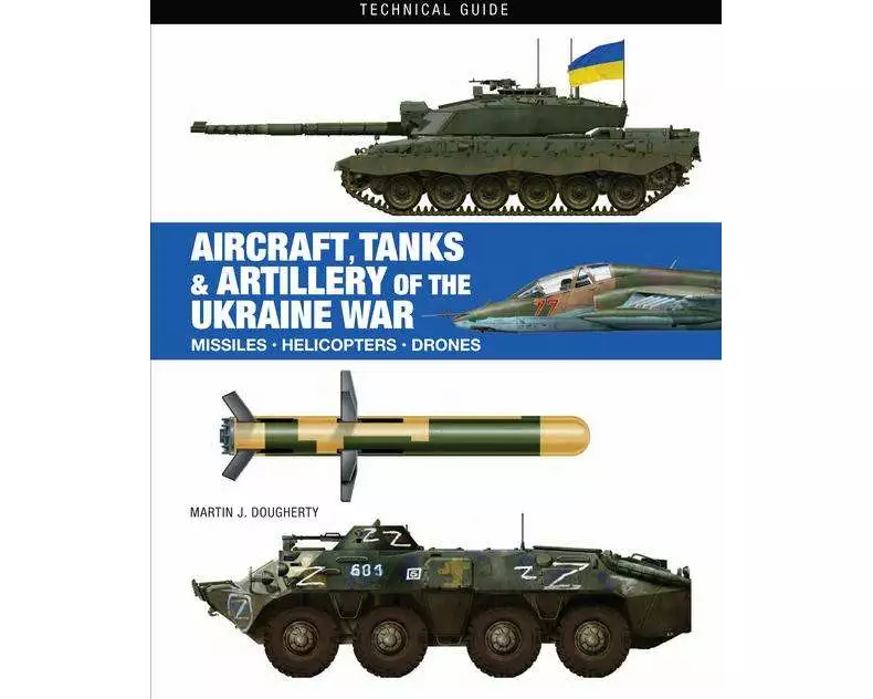 Aircraft, Tanks and Artillery of the Ukraine War
