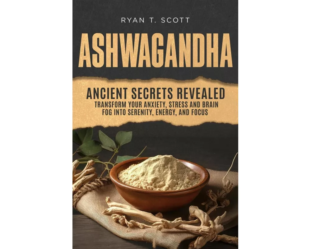 Ashwagandha - Ancient Secrets Revealed
