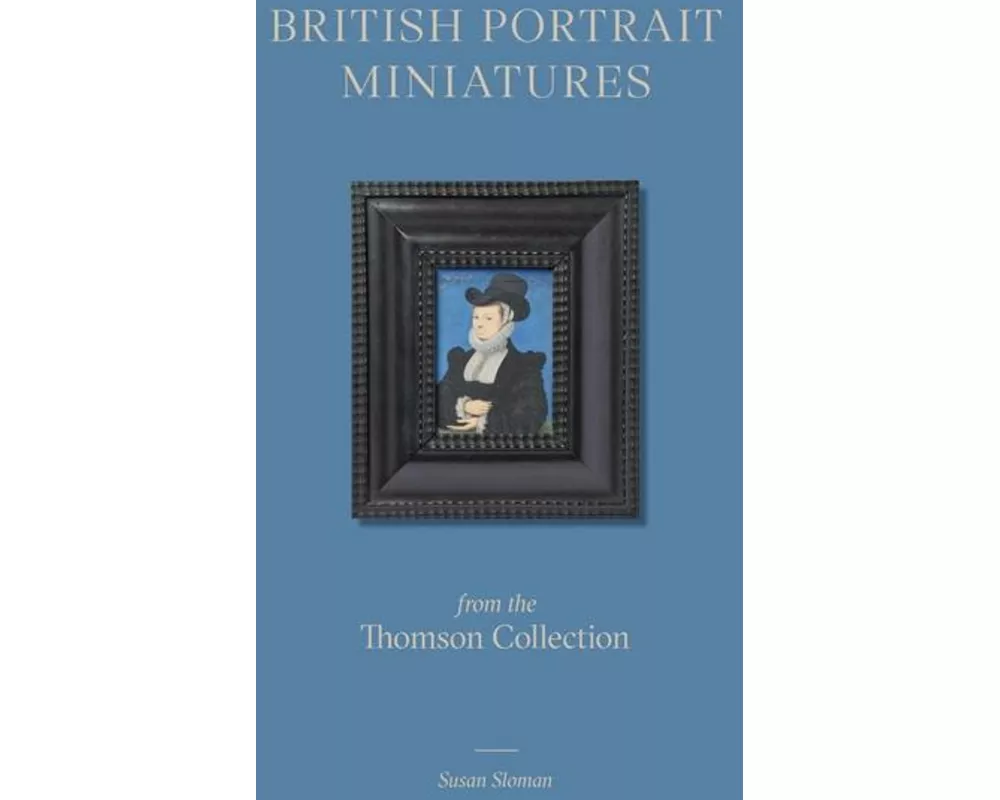 British Portrait Miniatures from the Thomson Collection
