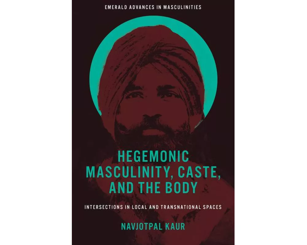 Hegemonic Masculinity, Caste, and the Body