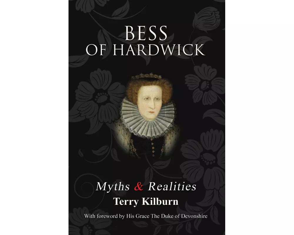 Bess of Hardwick: Myths & Realities