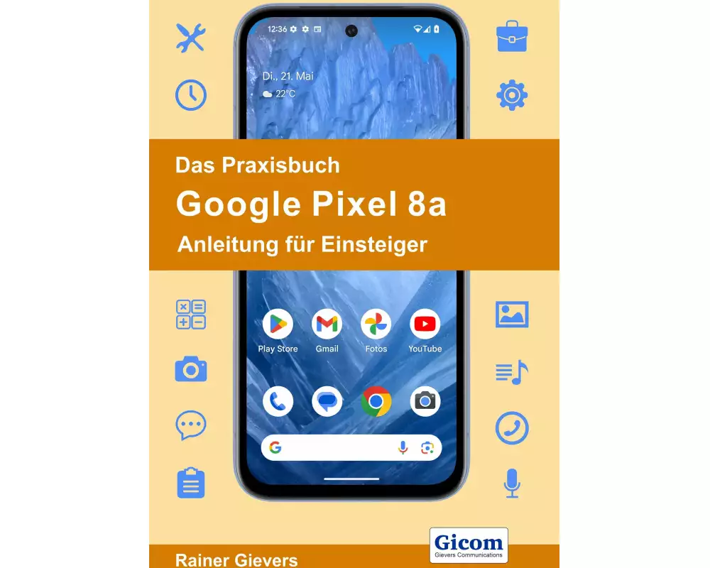 Das Praxisbuch Google Pixel 8a - Anleitung für Einsteiger