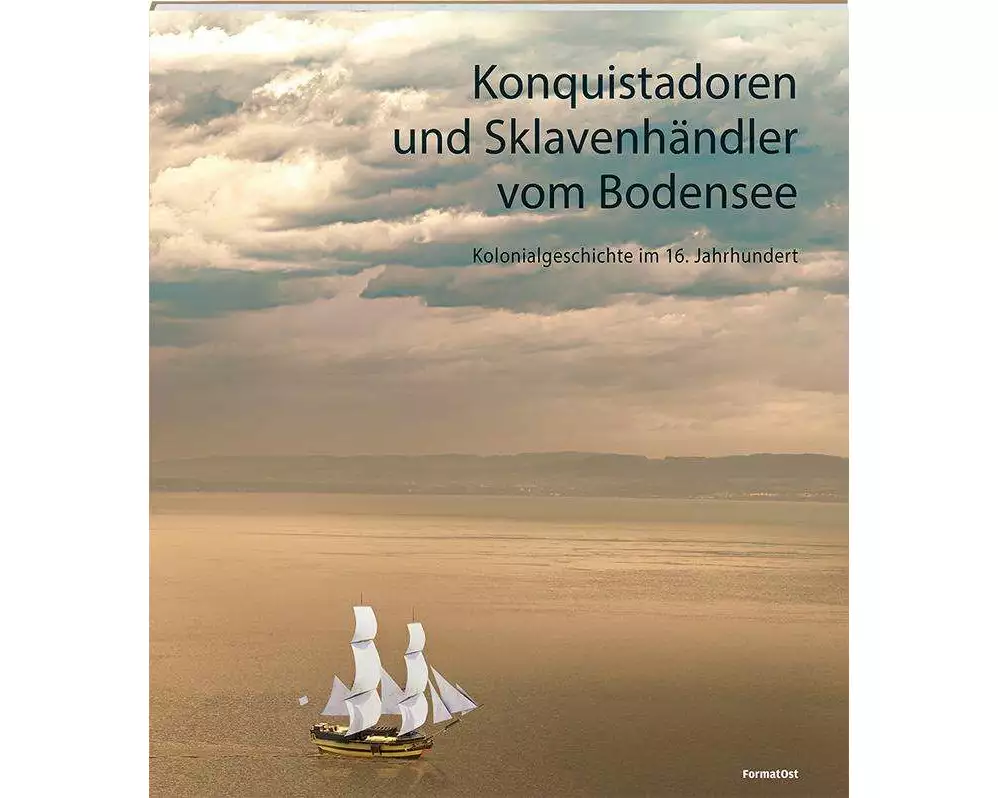 Konquistadoren und Sklavenhändler vom Bodensee