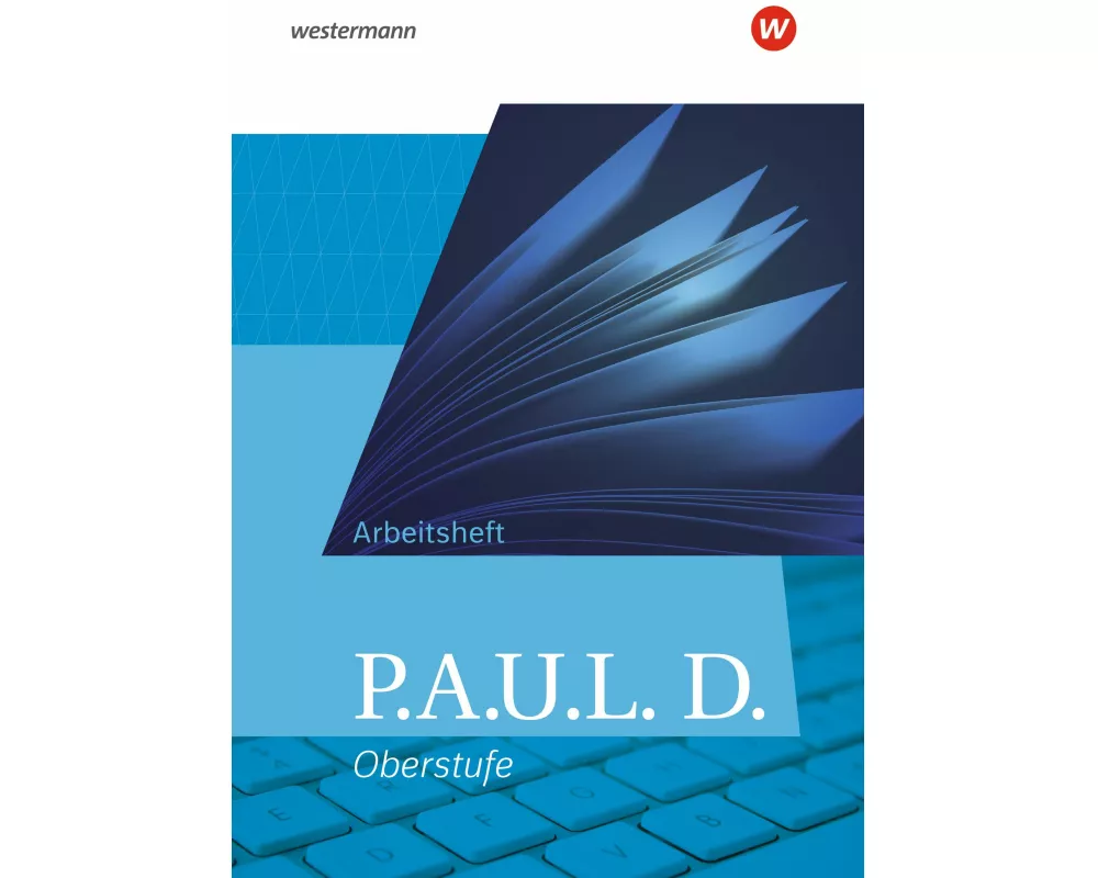 P.A.U.L. D. (Paul). Allgemeine Ausgabe für die Oberstufe. Arbeitsheft