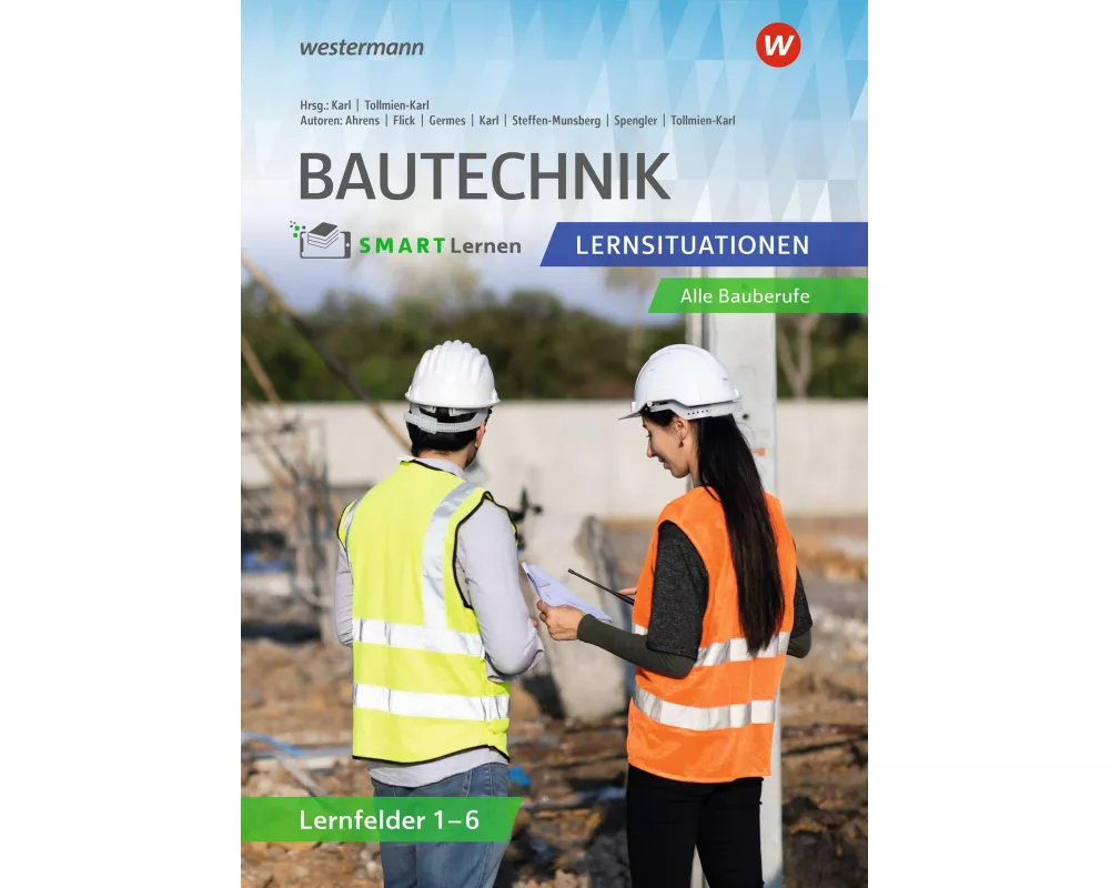 Bautechnik SMART Lernen. Lernfelder 1-6 Lernsituationen