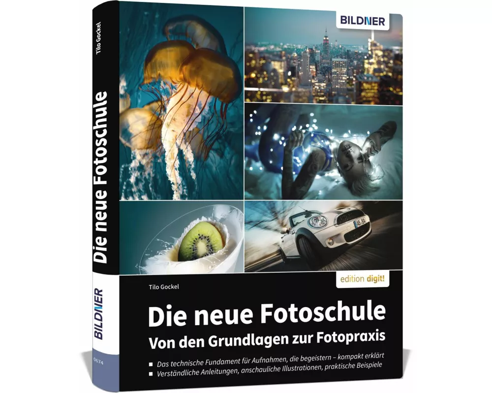 Die neue Fotoschule - Von den Grundlagen zur Fotopraxis