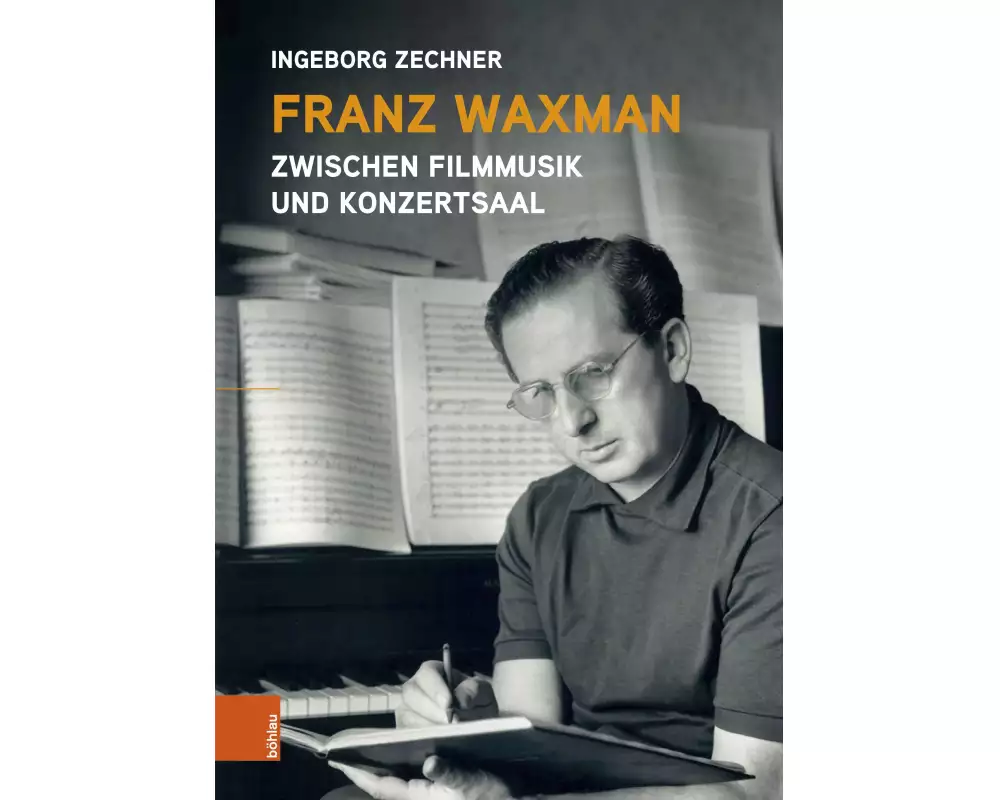 Franz Waxman: Zwischen Filmmusik und Konzertsaal