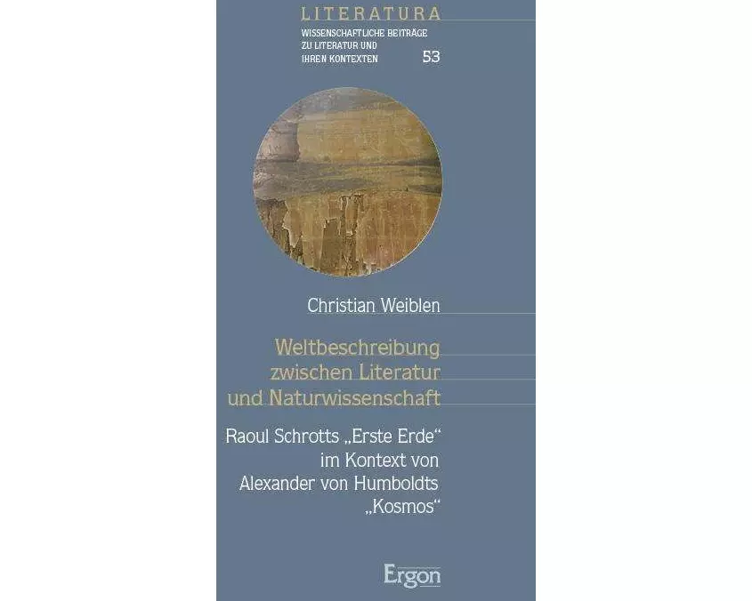 Weltbeschreibung zwischen Literatur und Naturwissenschaft