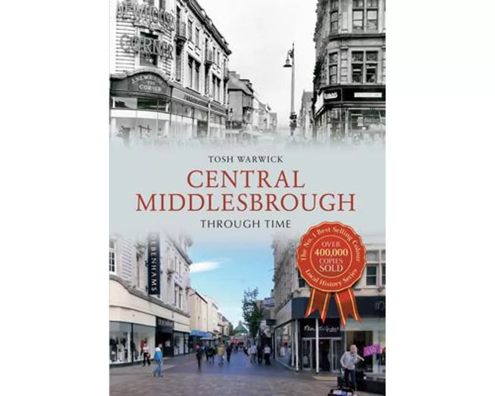 Central Middlesbrough Through Time