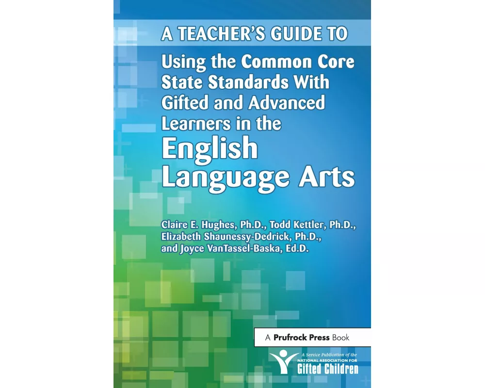 A Teacher's Guide to Using the Common Core State Standards With Gifted and Advanced Learners in the English/Language Arts