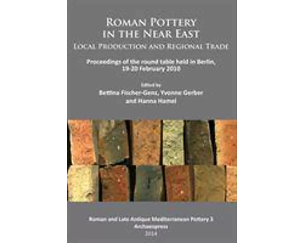 Roman Pottery in the Near East: Local Production and Regional Trade